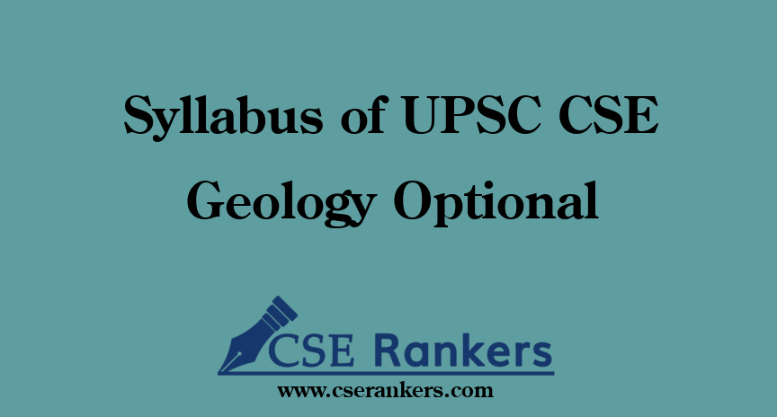 Syllabus of UPSC CSE Geology Optional