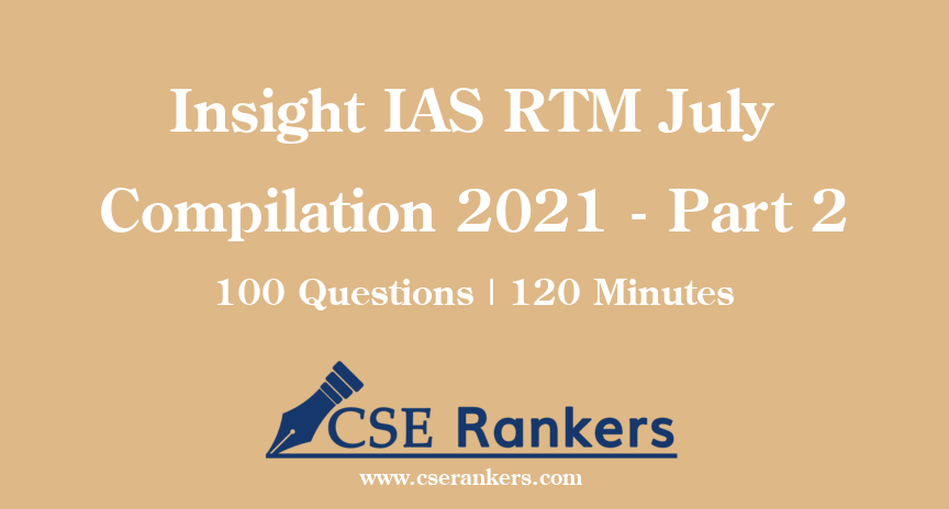 Insight IAS RTM July Compilation 2021 - Part 2