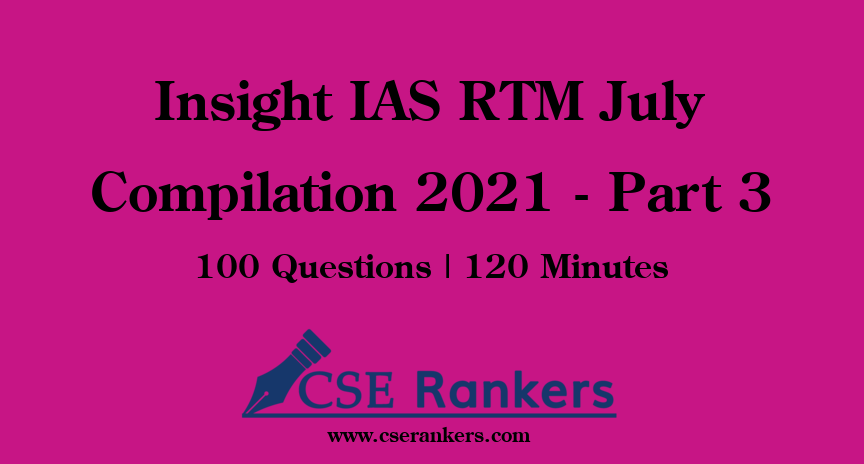 Insight IAS RTM July Compilation 2021 - Part 3