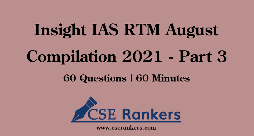 Insight IAS RTM August Compilation 2021 - Part 3