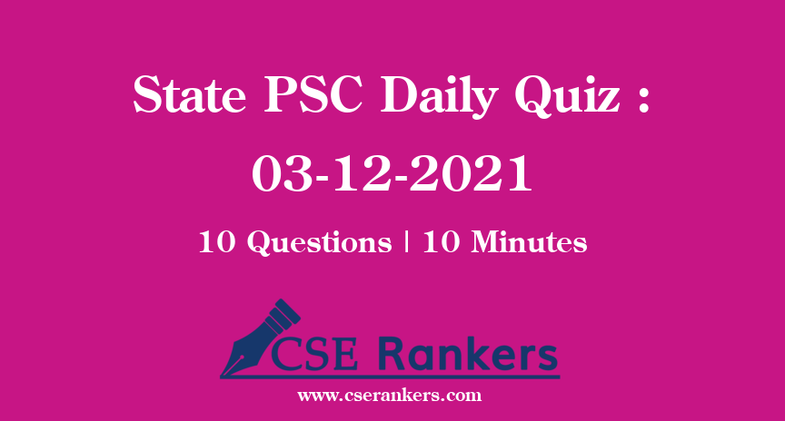 State PSC Daily Quiz : 03-12-2021