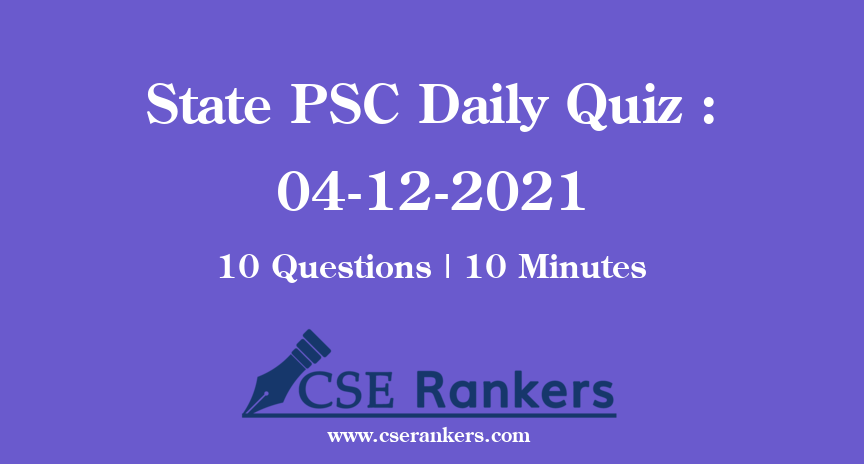 State PSC Daily Quiz : 04-12-2021