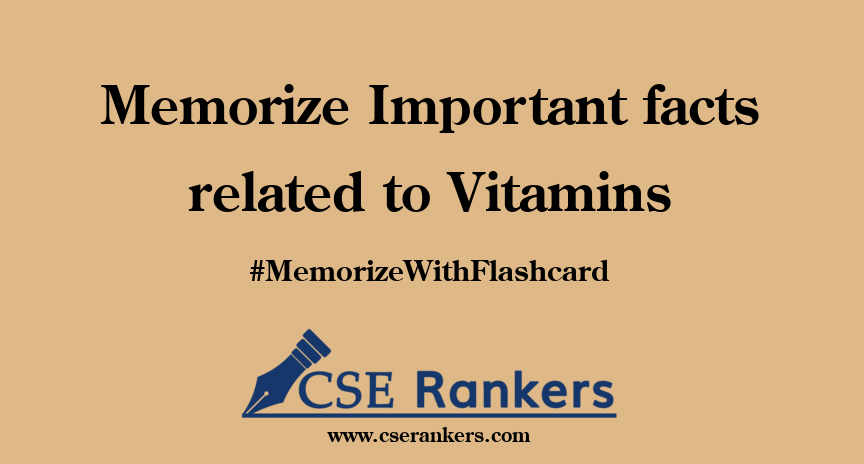 Memorize Important facts related to Vitamins