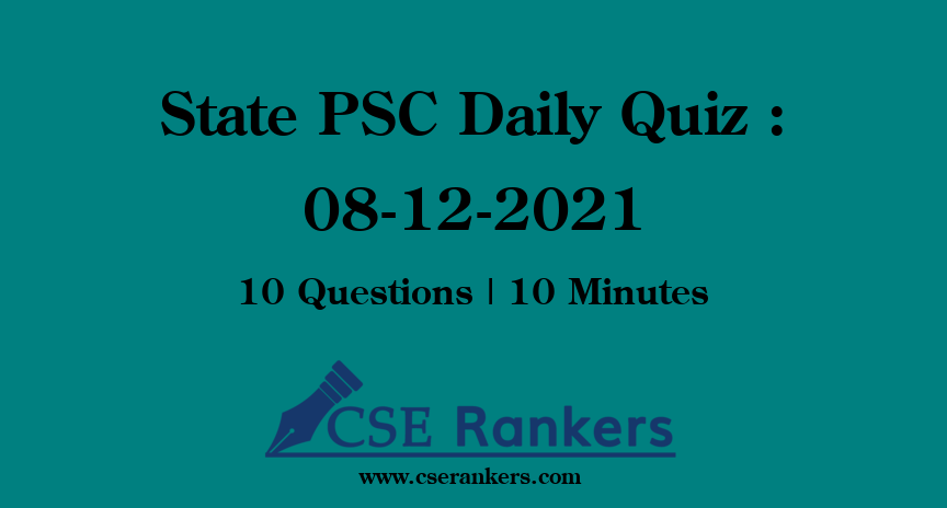 State PSC Daily Quiz : 08-12-2021
