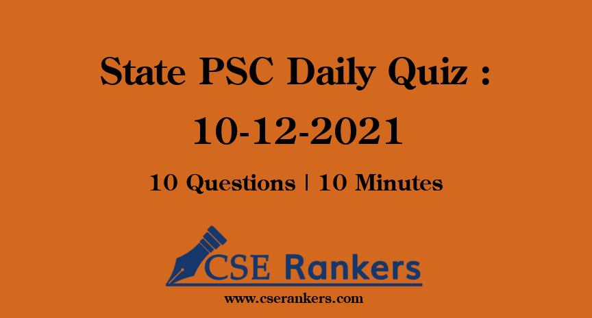 State PSC Daily Quiz : 10-12-2021