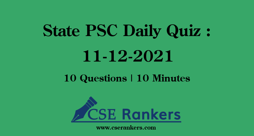 State PSC Daily Quiz : 11-12-2021