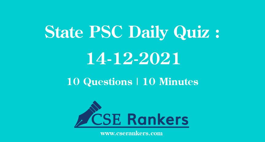 State PSC Daily Quiz : 14-12-2021