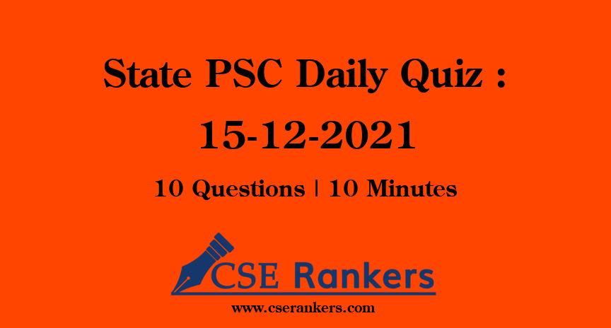 State PSC Daily Quiz : 15-12-2021