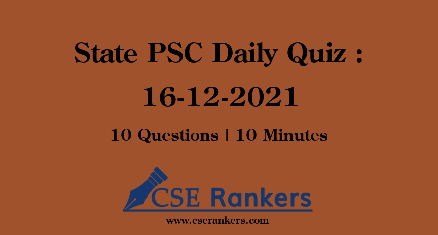 State PSC Daily Quiz : 16-12-2021