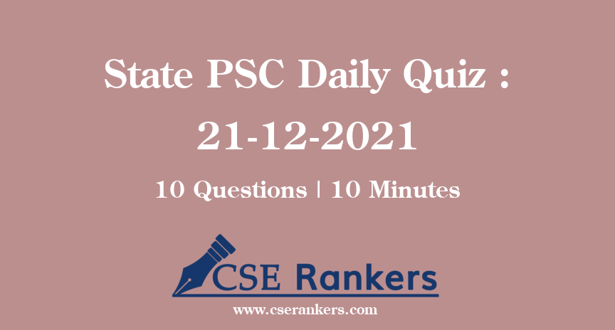 State PSC Daily Quiz : 21-12-2021