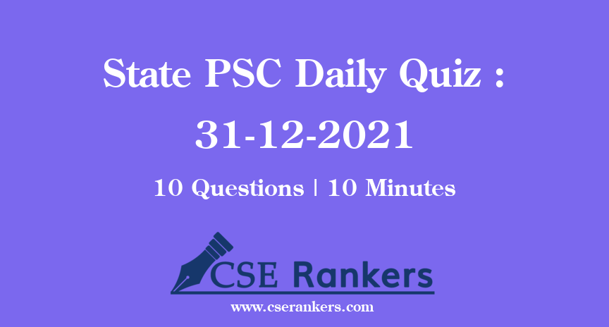 State PSC Daily Quiz : 31-12-2021