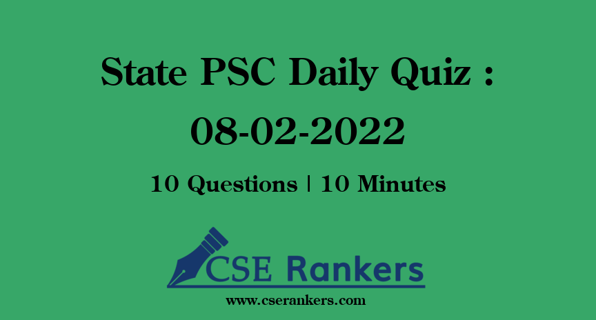 State PSC Daily Quiz : 08-02-2022