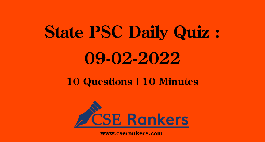 State PSC Daily Quiz : 09-02-2022