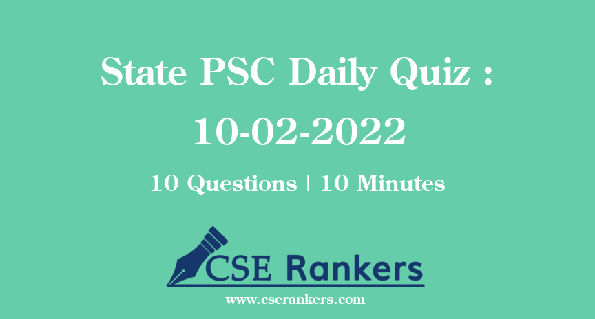 State PSC Daily Quiz : 10-02-2022