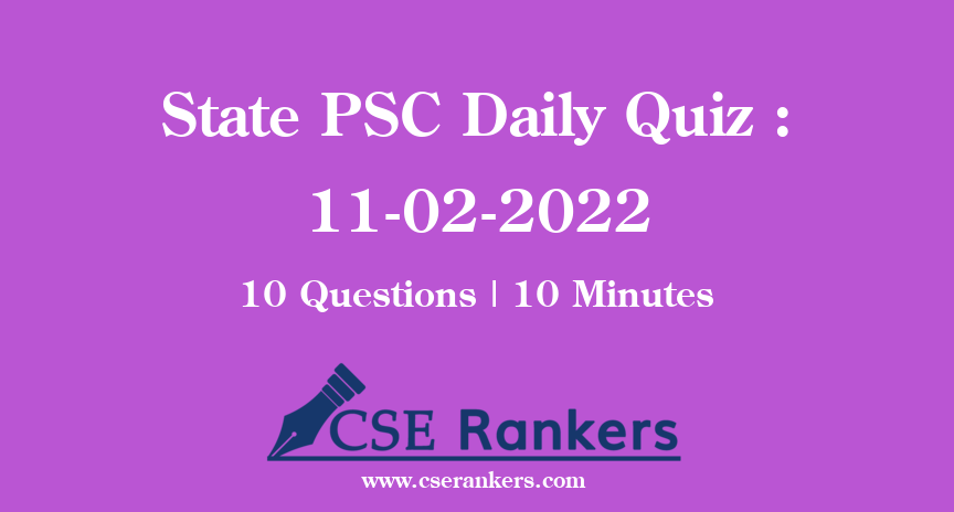 State PSC Daily Quiz : 11-02-2022