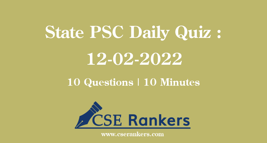 State PSC Daily Quiz : 12-02-2022