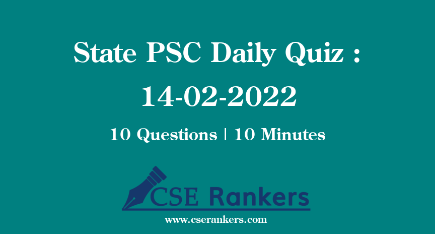 State PSC Daily Quiz : 14-02-2022