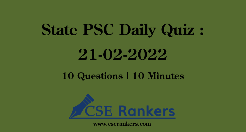 State PSC Daily Quiz : 21-02-2022