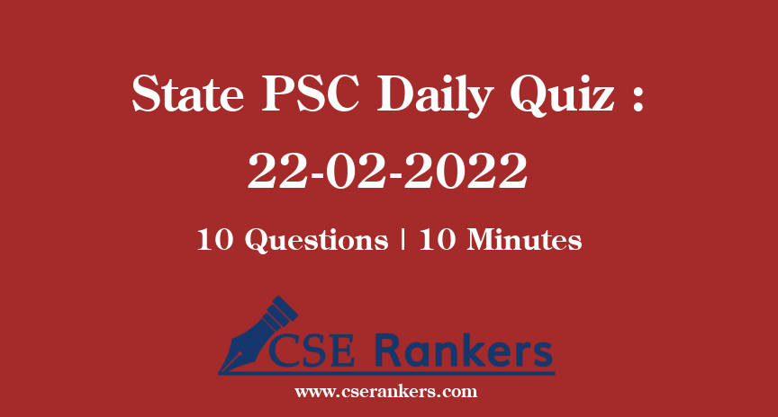 State PSC Daily Quiz : 22-02-2022