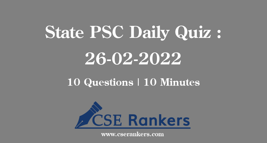 State PSC Daily Quiz : 26-02-2022