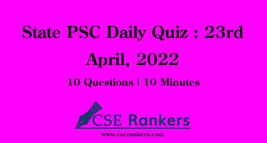 State PSC Daily Quiz : 23rd April, 2022