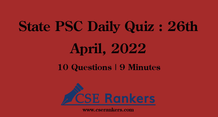 State PSC Daily Quiz : 26th April, 2022