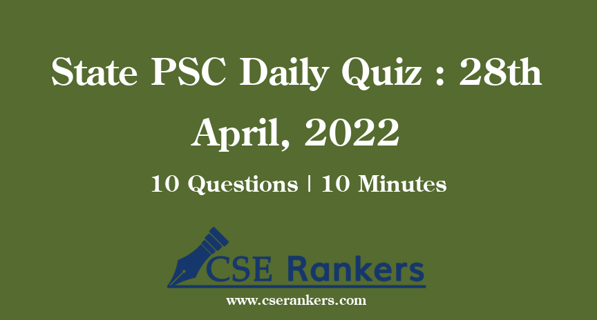 State PSC Daily Quiz : 28th April, 2022