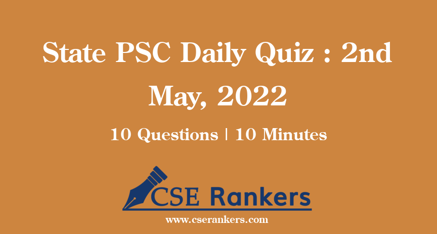 State PSC Daily Quiz : 2nd May, 2022