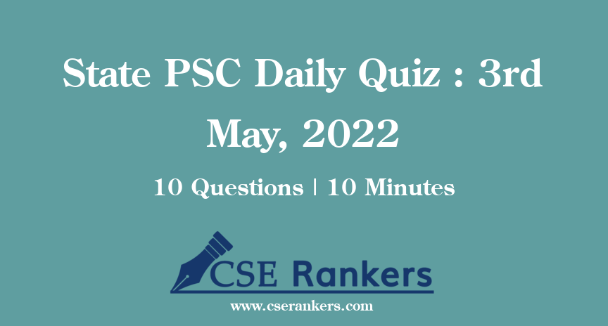 State PSC Daily Quiz : 3rd May, 2022