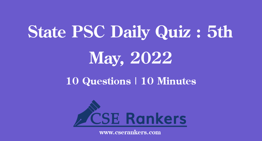 State PSC Daily Quiz : 5th May, 2022