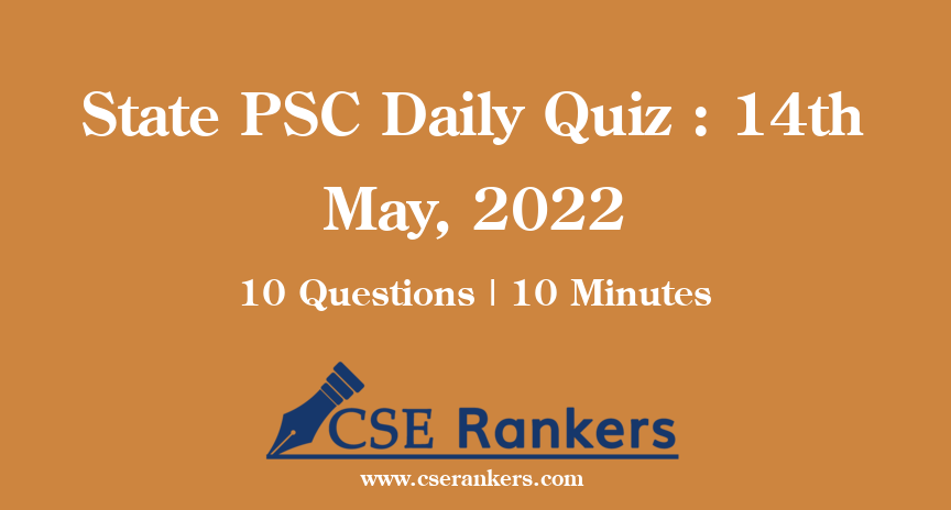 State PSC Daily Quiz : 14th May, 2022