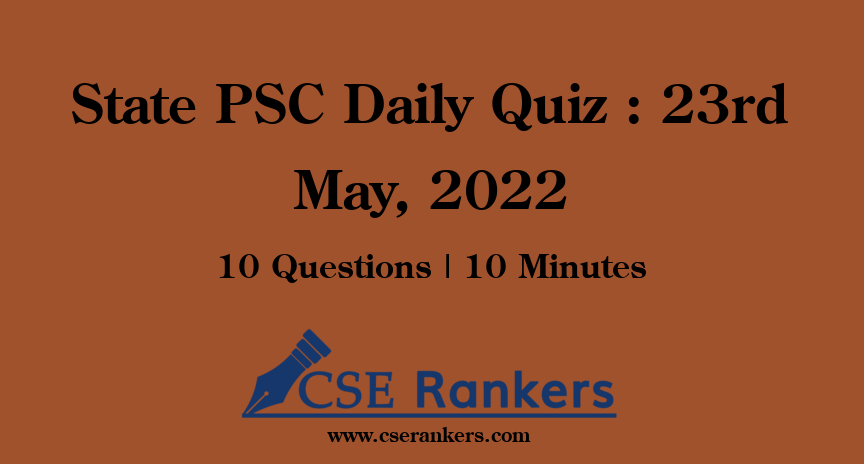 State PSC Daily Quiz : 23rd May, 2022