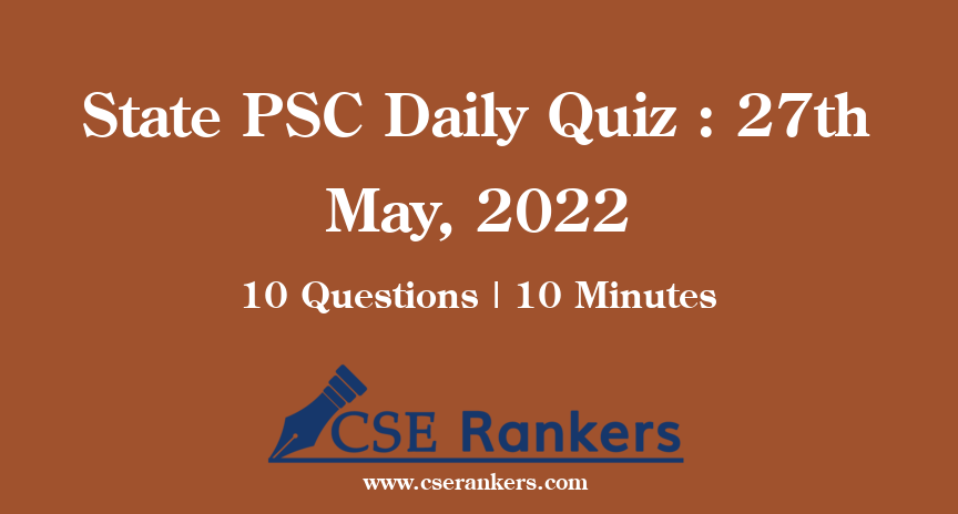 State PSC Daily Quiz : 27th May, 2022