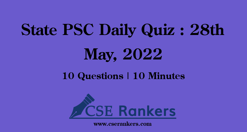 State PSC Daily Quiz : 28th May, 2022