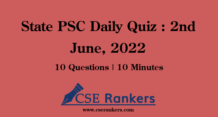 State PSC Daily Quiz : 2nd June, 2022