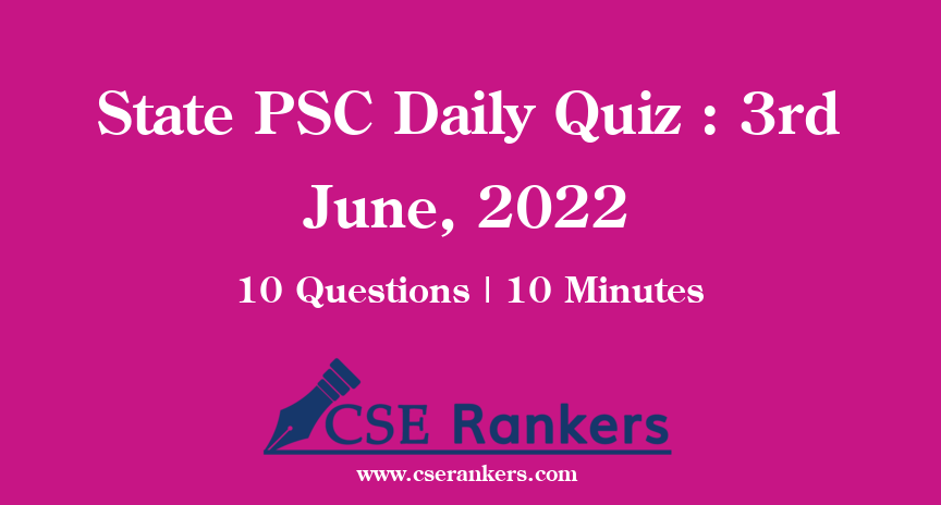 State PSC Daily Quiz : 3rd June, 2022
