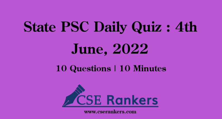 State PSC Daily Quiz : 4th June, 2022