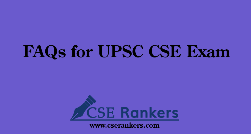 FAQs for UPSC CSE Exam