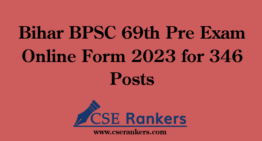 Bihar BPSC 69th Pre Exam Online Form 2023 for 346 Posts